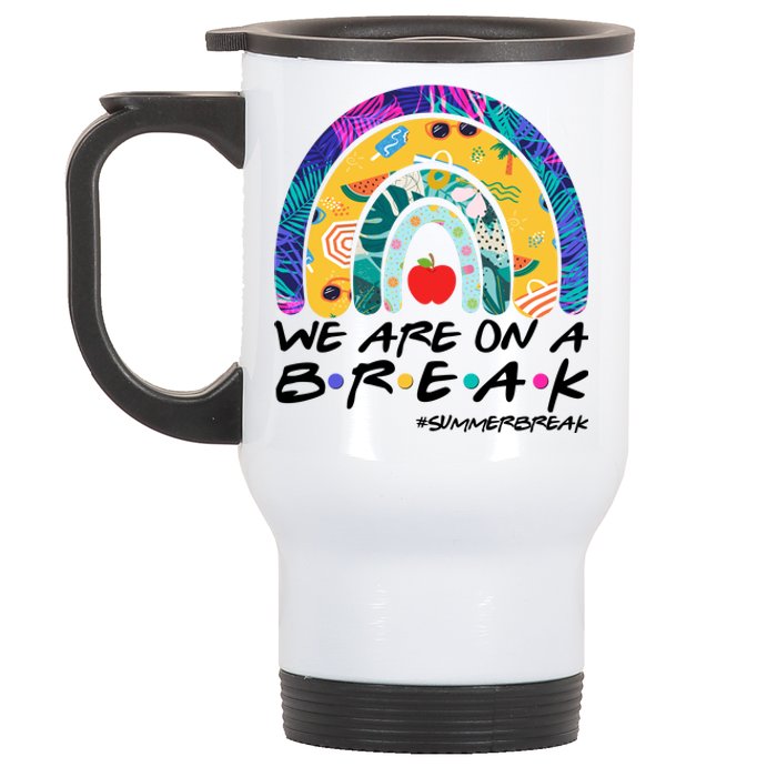 We Are On A Break #Summerbreak Schools Out Stainless Steel Travel Mug