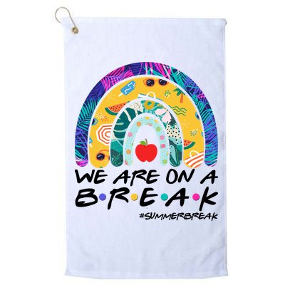 We Are On A Break #Summerbreak Schools Out Golf Towel