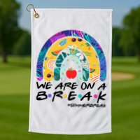 We Are On A Break #Summerbreak Schools Out Golf Towel