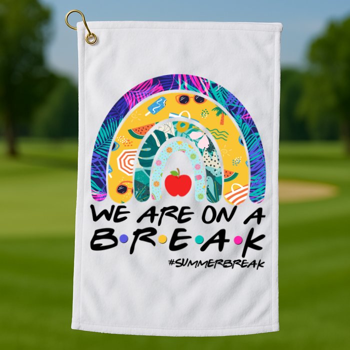 We Are On A Break #Summerbreak Schools Out Golf Towel