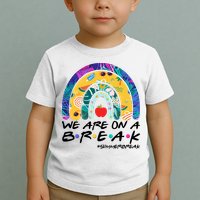 We Are On A Break #Summerbreak Schools Out Toddler T-Shirt