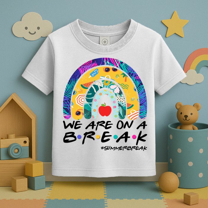 We Are On A Break #Summerbreak Schools Out Toddler T-Shirt