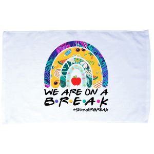 We Are On A Break #Summerbreak Schools Out Microfiber Hand Towel