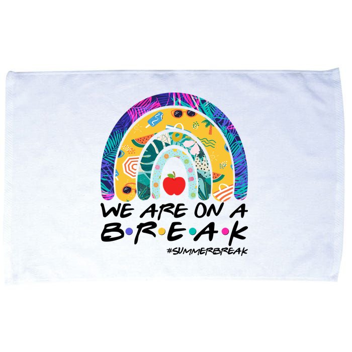 We Are On A Break #Summerbreak Schools Out Microfiber Hand Towel