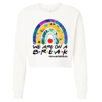 We Are On A Break #Summerbreak Schools Out Cropped Pullover Crew