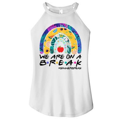We Are On A Break #Summerbreak Schools Out Women's Perfect Tri Rocker Tank