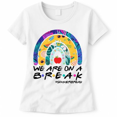 We Are On A Break #Summerbreak Schools Out Womens T-Shirt