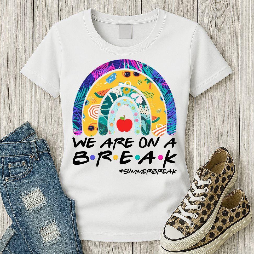 We Are On A Break #Summerbreak Schools Out Womens T-Shirt