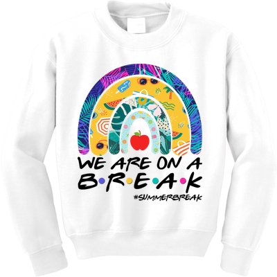 We Are On A Break #Summerbreak Schools Out Kids Sweatshirt