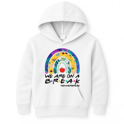 We Are On A Break #Summerbreak Schools Out Kids Hoodie
