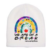We Are On A Break #Summerbreak Schools Out Short Acrylic Beanie