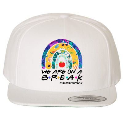We Are On A Break #Summerbreak Schools Out Wool Snapback Cap