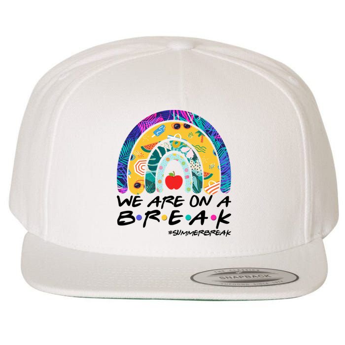 We Are On A Break #Summerbreak Schools Out Wool Snapback Cap