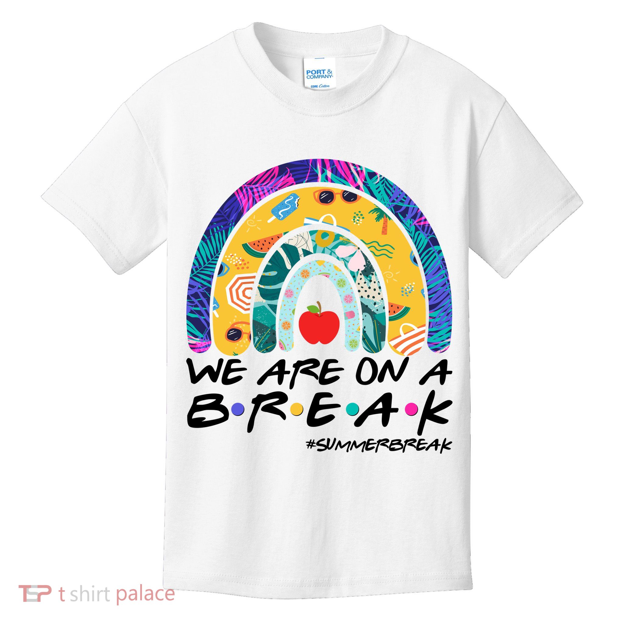 We Are On A Break #Summerbreak Schools Out Kids T-Shirt