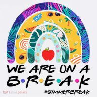 We Are On A Break #Summerbreak Schools Out Kids T-Shirt