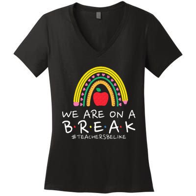 We Are On A Break Off Duty Teacher Life Summer Vacation Women's V-Neck T-Shirt