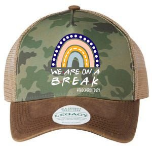 We Are On A Break Teacher Off Duty Friends Rainbow Legacy Tie Dye Trucker Hat