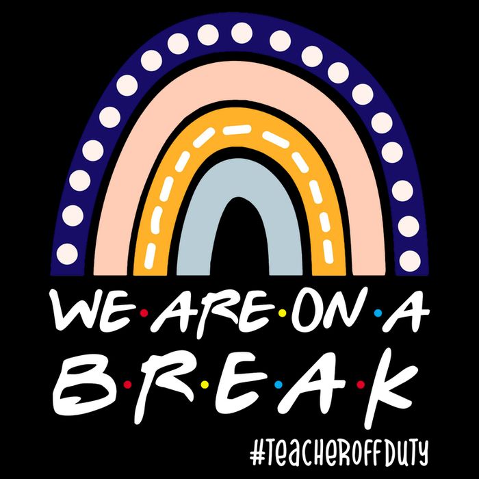 We Are On A Break Teacher Off Duty Friends Rainbow Backpack