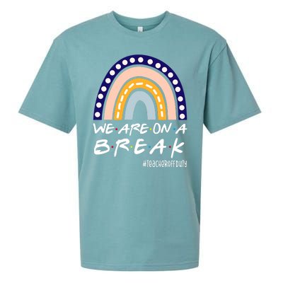 We Are On A Break Teacher Off Duty Friends Rainbow Sueded Cloud Jersey T-Shirt