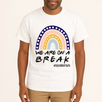 We Are On A Break Teacher Off Duty Friends Rainbow Tall T-Shirt