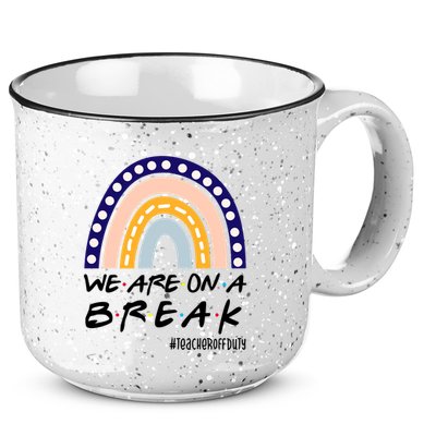 We Are On A Break Teacher Off Duty Friends Rainbow 15oz Campfire Ceramic Mug