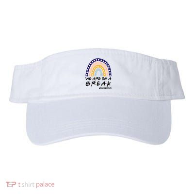 We Are On A Break Teacher Off Duty Friends Rainbow Visor
