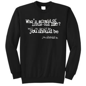 Who Afraid Of Little Old Me Sweatshirt