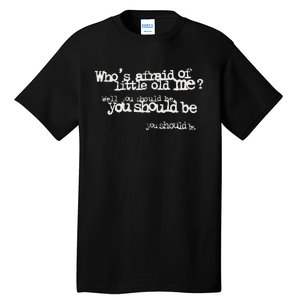 Who Afraid Of Little Old Me Tall T-Shirt