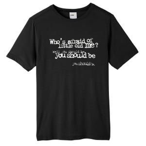 Who Afraid Of Little Old Me Tall Fusion ChromaSoft Performance T-Shirt