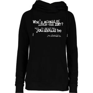 Who Afraid Of Little Old Me Womens Funnel Neck Pullover Hood