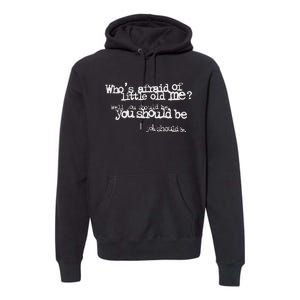 Who Afraid Of Little Old Me Premium Hoodie