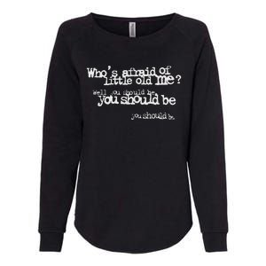 Who Afraid Of Little Old Me Womens California Wash Sweatshirt