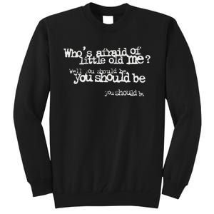 Who Afraid Of Little Old Me Tall Sweatshirt