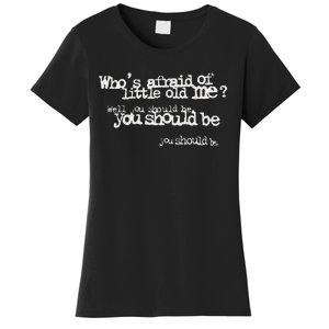 Who Afraid Of Little Old Me Women's T-Shirt