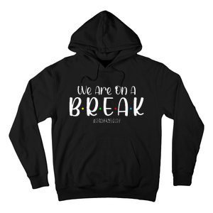 We Are On A Break Teacher Off Duty Summer Vacation Hoodie