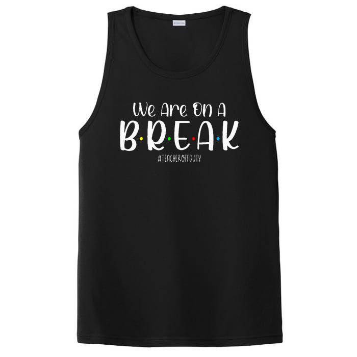 We Are On A Break Teacher Off Duty Summer Vacation PosiCharge Competitor Tank