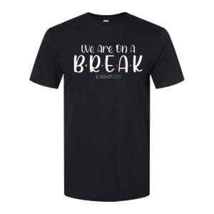 We Are On A Break Teacher Off Duty Summer Vacation Softstyle CVC T-Shirt