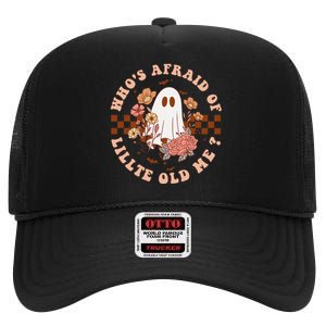 WhoS Afraid Of Little Funny Old Me Gift High Crown Mesh Back Trucker Hat