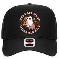 WhoS Afraid Of Little Funny Old Me Gift High Crown Mesh Back Trucker Hat