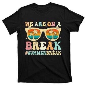 We Are On A Break Teacher Retro Groovy Summer Break Teachers T-Shirt