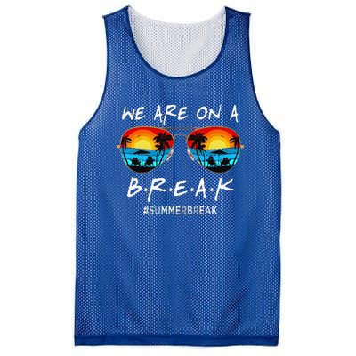 We Are On A Break Teacher Off Duty Last Day Of School Mesh Reversible Basketball Jersey Tank