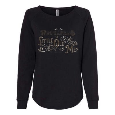 WhoS Afraid Of Little Funny Old Me Womens California Wash Sweatshirt