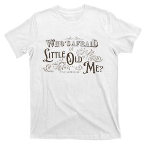 WhoS Afraid Of Little Funny Old Me T-Shirt