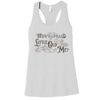 WhoS Afraid Of Little Funny Old Me Women's Racerback Tank