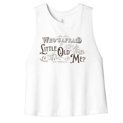 WhoS Afraid Of Little Funny Old Me Women's Racerback Cropped Tank