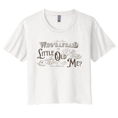 WhoS Afraid Of Little Funny Old Me Women's Crop Top Tee