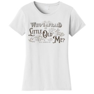 WhoS Afraid Of Little Funny Old Me Women's T-Shirt