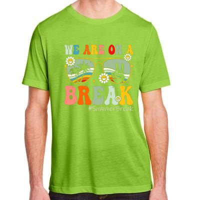 We Are On A Break Teacher Summer Break Beach Vacation Teacher Retro Adult ChromaSoft Performance T-Shirt