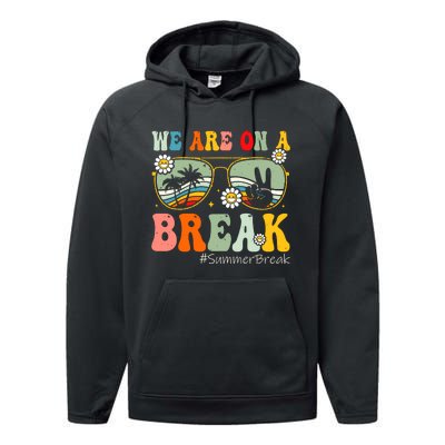 We Are On A Break Teacher Summer Break Beach Vacation Teacher Retro Performance Fleece Hoodie