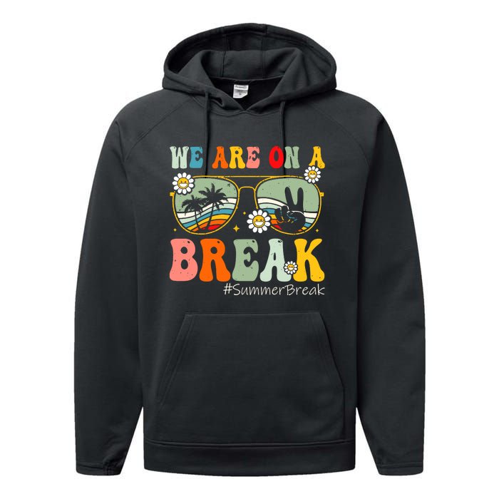 We Are On A Break Teacher Summer Break Beach Vacation Teacher Retro Performance Fleece Hoodie